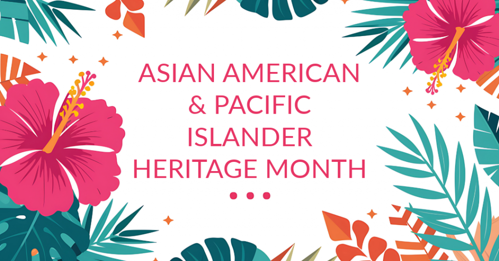ASIAN AMERICAN & PACIFIC ISLANDER HERITAGE MONTH 2025 - City of